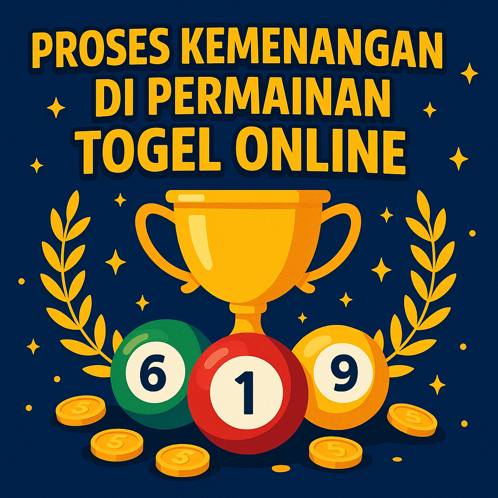 Proses Kemenangan di Permainan Togel Online